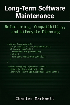 Paperback Long-Term Software Maintenance: Refactoring, Compatibility, and Lifecycle Planning Book
