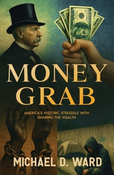 Paperback Money Grab: America's Historic Struggle with Sharing the Wealth Book