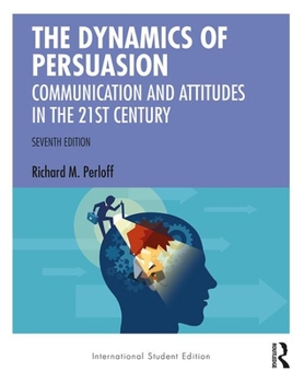 Paperback The Dynamics of Persuasion: Communication and Attitudes in the Twenty-First Century (Routledge Communication Series) Book