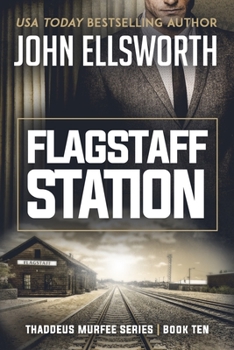 Flagstaff Station - Book #10 of the Thaddeus Murfee Legal Thrillers