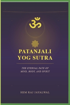 PATANJALI YOG SUTRA: THE ETERNAL PATH OF MIND, BODY, AND SPIRIT