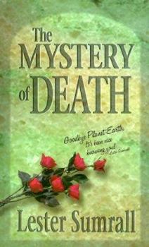 Paperback Mystery of Death: Goodbye, Planet Earth, It's Been Nice Knowing You Book