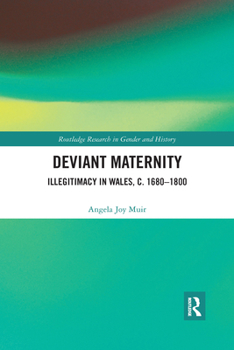 Paperback Deviant Maternity: Illegitimacy in Wales, c. 1680-1800 Book
