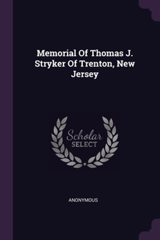 Paperback Memorial Of Thomas J. Stryker Of Trenton, New Jersey Book