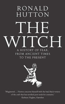 Paperback The Witch: A History of Fear, from Ancient Times to the Present Book