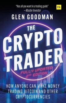Paperback The Crypto Trader: How Anyone Can Make Money Trading Bitcoin and Other Cryptocurrencies - 2nd Edition Book