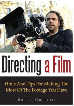 Paperback Directing a Film: Hints and Tips for Making the Most of the Footage You Have Book