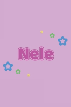 Nele: Vornamen Notizbuch für Frauen und Mädchen - Notizbuch, Notizheft oder Schreibheft für Schule, Uni, Beruf, Job oder Einschulung mit Blümchen - ... - Format 6x9 ca. DIN A5 (German Edition)