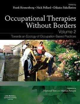 Paperback Occupational Therapies Without Borders - Volume 2: Towards an Ecology of Occupation-Based Practices Book