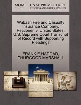 Paperback Wabash Fire and Casualty Insurance Company, Petitioner, V. United States. U.S. Supreme Court Transcript of Record with Supporting Pleadings Book