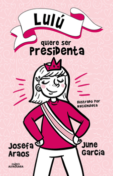 Paperback Lulú Quiere Ser Presidenta / Lulu Wants to Be President [Spanish] Book