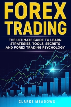 Paperback Forex Trading: The ultimate guide to learn strategies, tools, secrets and forex trading psychology Book