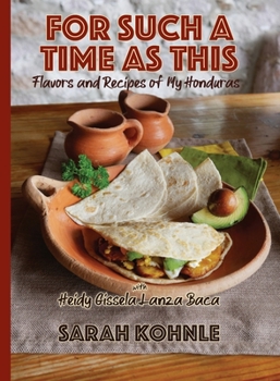 Paperback For Such a Time as This: Flavors and Recipes from My Honduras Book