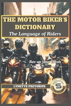 Paperback The Motor Biker's Dictionary: The Language of Riders Book