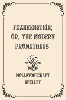Paperback Frankenstein; Or, The Modern Prometheus: Luxurious Edition Book