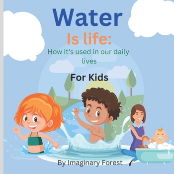 Paperback Water is Life: How it's used in our daily lives for kids Book