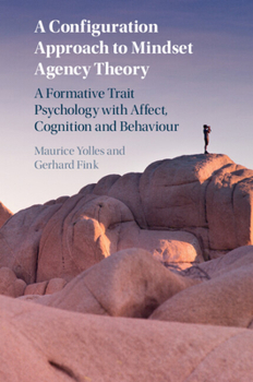 Paperback A Configuration Approach to Mindset Agency Theory: A Formative Trait Psychology with Affect, Cognition and Behaviour Book