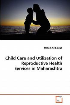 Paperback Child Care and Utilization of Reproductive Health Services in Maharashtra Book