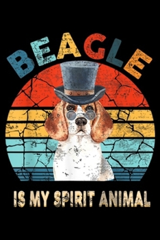 Paperback Beagle Is My Spirit Animal: Beagle Is My Spirit Animal Retro Vintage Beagle Dog Journal/Notebook Blank Lined Ruled 6x9 100 Pages Book