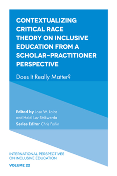 Hardcover Contextualizing Critical Race Theory on Inclusive Education from a Scholar-Practitioner Perspective: Does It Really Matter? Book