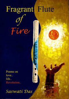 Paperback Fragrant flute of fire: Poems on love...life...Revolution Book