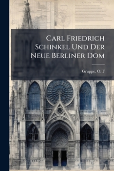 Paperback Carl Friedrich Schinkel Und Der Neue Berliner Dom [German] Book
