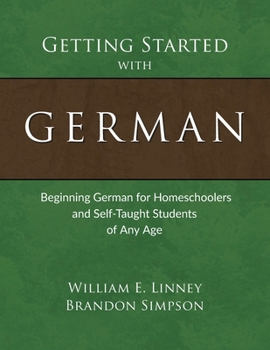 Paperback Getting Started with German: Beginning German for Homeschoolers and Self-Taught Students of Any Age Book