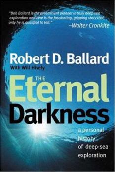 Hardcover The Eternal Darkness: A Personal History of Deep-Sea Exploration Book