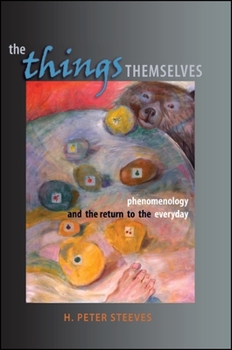 Paperback The Things Themselves: Phenomenology and the Return to the Everyday Book