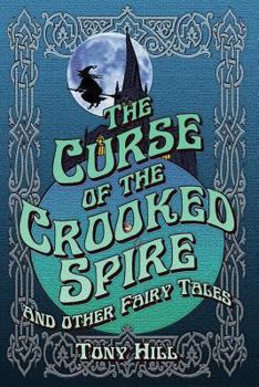 Paperback The Curse of the Crooked Spire and other fairy tales Book