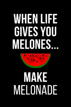 Paperback When life gives you melons make melonade: funny cover - 100 pages - 6"X9" Book