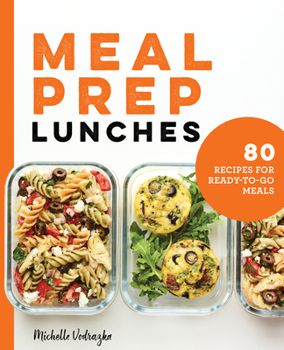 Paperback Meal Prep Lunches: 80 Recipes for Ready-To-Go Meals Book