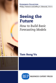 Paperback Seeing the Future: How to Build Basic Forecasting Models Book