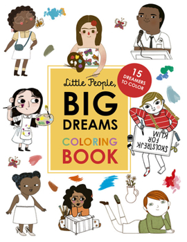 Paperback Little People, Big Dreams Coloring Book: 15 Dreamers to Color Book