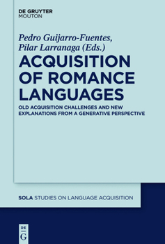 Hardcover Acquisition of Romance Languages: Old Acquisition Challenges and New Explanations from a Generative Perspective Book