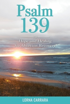 Paperback Psalm 139 Hope and Healing for Abortion Recovery Book