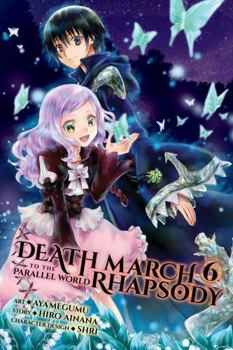 Death March to the Parallel World Rhapsody, Vol. 6 - Book #6 of the Death March to the Parallel World Rhapsody Manga