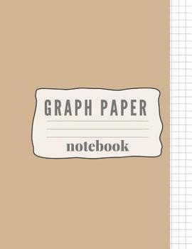 Graph Paper Notebook: Graphing Paper Book With 1/2 Inch Squares Perfect for Grade or High School, College or University Science, Engineering or Math Classes