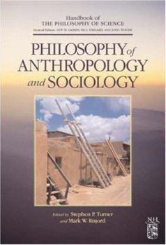 Hardcover Philosophy of Anthropology and Sociology: A Volume in the Handbook of the Philosophy of Science Series Book