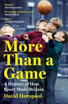 Paperback More Than a Game: A History of How Sport Made Britain Book