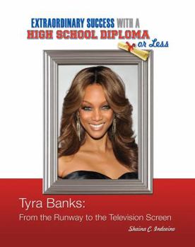 Tyra Banks: From the Runway to the Television Screen - Book  of the Extraordinary Success with a High School Diploma or Less