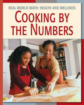 Cooking by the Numbers (Real World Math-Health and Wellness) - Book  of the Real World Math