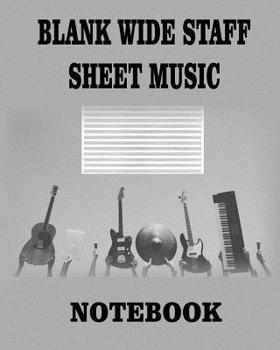 Paperback Blank Wide Staff Sheet Music Notebook: : A Standard 6 Rows of Five Line Musical Staff you can use for composition and notation. It has 50 pages and 25 Book