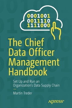 Paperback The Chief Data Officer Management Handbook: Set Up and Run an Organization's Data Supply Chain Book