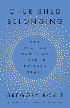 Hardcover Cherished Belonging: The Healing Power of Love in Divided Times Book