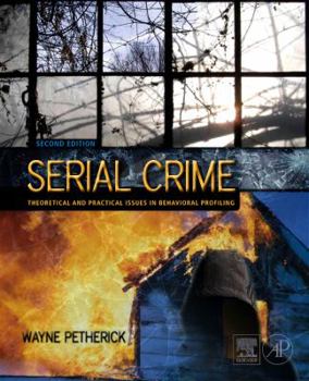 Hardcover Serial Crime: Theoretical and Practical Issues in Behavioral Profiling Book