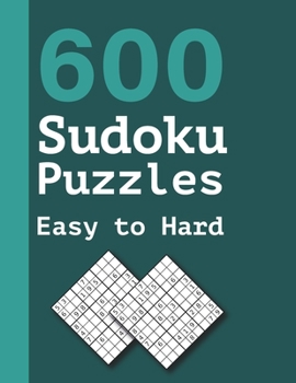 Paperback 600 Sudoku Puzzles Easy to Hard: Easy to Medium Sudokus Puzzle Book with Solutions Book