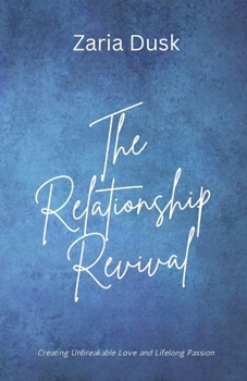 Paperback The Relationship Revival: Creating Unbreakable Love and Lifelong Passion Book