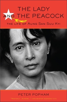 Hardcover The Lady and the Peacock: The Life of Aung San Suu Kyi Book