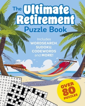 Paperback The Ultimate Retirement Puzzle Book: Includes Wordsearch, Sudoku, Codewords and More! Book